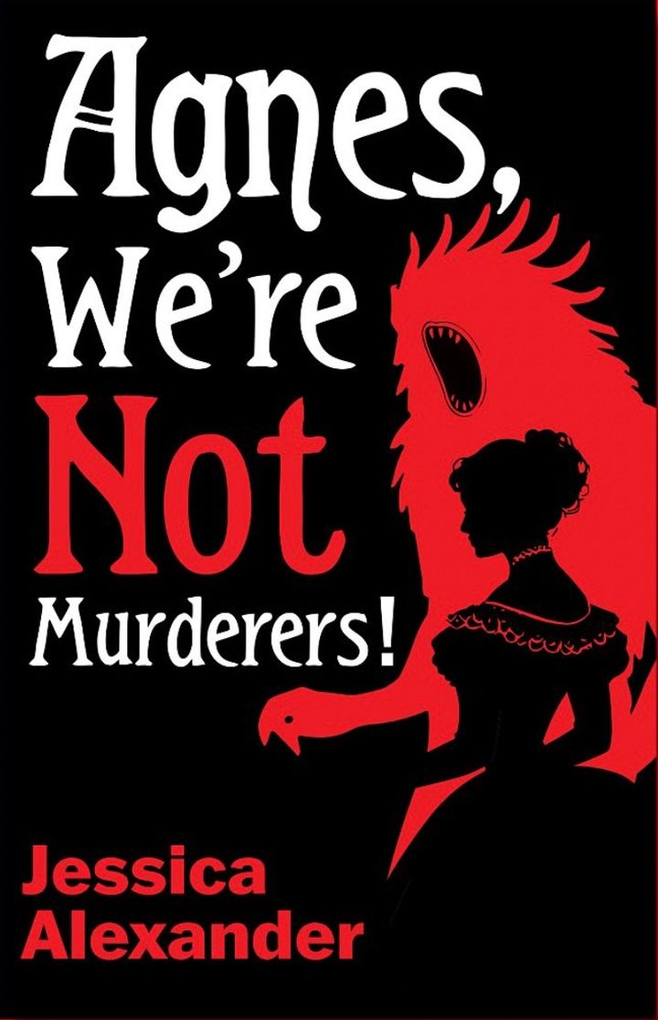 Book cover reading “Agnes, We’re Not Murderers!” by Jessica Alexander, with a black silhouette of a girl against a red, roaring monster on a black background.